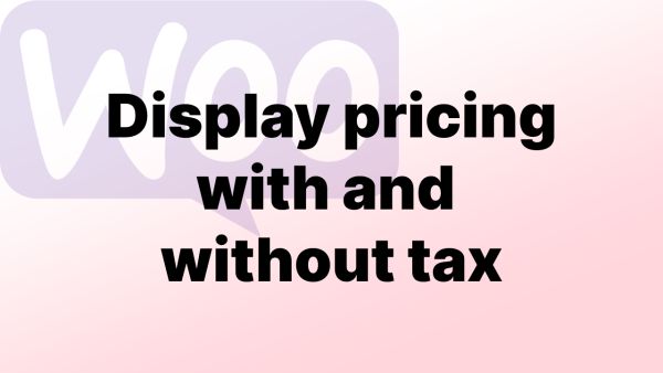 How to display prices with and without tax in WooCommerce