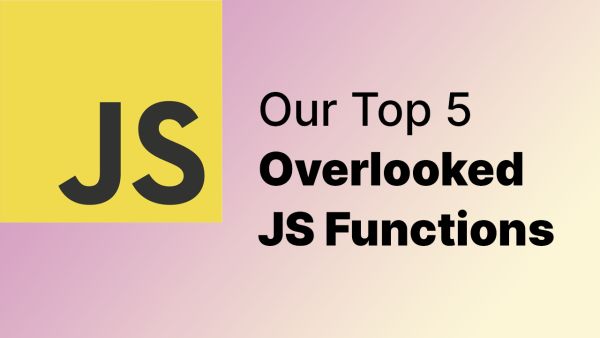 Our top 5 overlooked and JavaScript functions