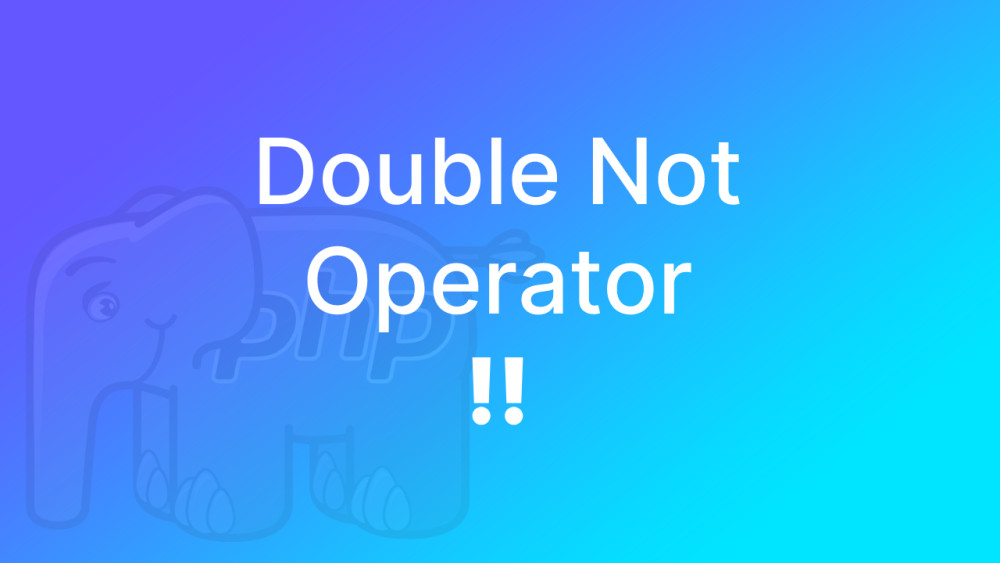 The double not (!!) operator explained (in PHP) - Accreditly