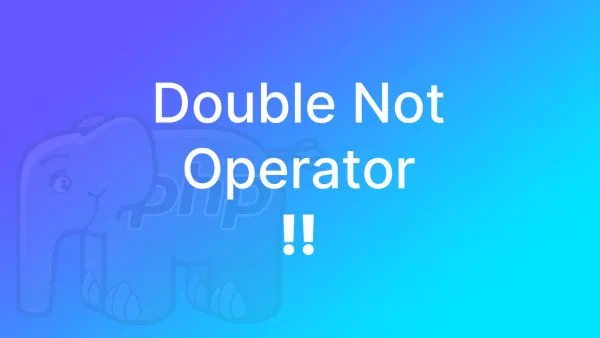 The double not (!!) operator explained (in PHP)