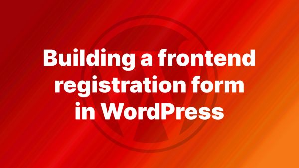Building a Frontend Registration Form in WordPress